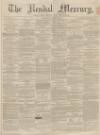 Kendal Mercury Saturday 18 January 1862 Page 1