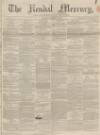 Kendal Mercury Saturday 01 February 1862 Page 1
