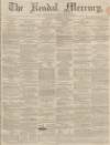 Kendal Mercury Saturday 15 February 1862 Page 1