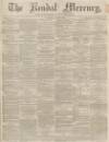 Kendal Mercury Saturday 19 July 1862 Page 1