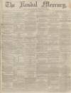 Kendal Mercury Saturday 26 July 1862 Page 1