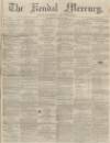 Kendal Mercury Saturday 30 August 1862 Page 1