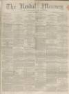 Kendal Mercury Saturday 27 December 1862 Page 1