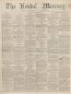 Kendal Mercury Saturday 10 January 1863 Page 1