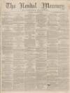 Kendal Mercury Saturday 24 January 1863 Page 1