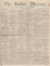Kendal Mercury Saturday 31 January 1863 Page 1