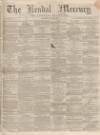 Kendal Mercury Saturday 23 May 1863 Page 1