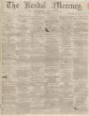 Kendal Mercury Saturday 14 November 1863 Page 1