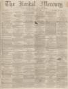 Kendal Mercury Saturday 21 November 1863 Page 1