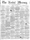 Kendal Mercury Saturday 23 January 1864 Page 1