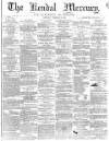 Kendal Mercury Saturday 06 February 1864 Page 1