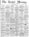 Kendal Mercury Saturday 05 March 1864 Page 1
