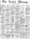 Kendal Mercury Saturday 16 April 1864 Page 1