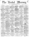 Kendal Mercury Saturday 02 July 1864 Page 1