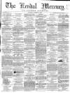 Kendal Mercury Saturday 08 October 1864 Page 1