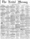 Kendal Mercury Saturday 03 December 1864 Page 1