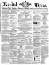 Kendal Mercury Saturday 11 February 1865 Page 1