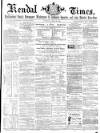 Kendal Mercury Saturday 29 April 1865 Page 1