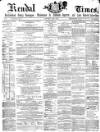 Kendal Mercury Saturday 08 February 1868 Page 1