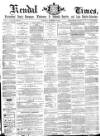 Kendal Mercury Saturday 19 December 1868 Page 1