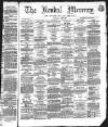 Kendal Mercury Saturday 07 May 1870 Page 1