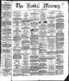 Kendal Mercury Saturday 16 July 1870 Page 1