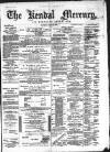 Kendal Mercury Saturday 13 July 1878 Page 1