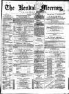 Kendal Mercury Saturday 18 January 1879 Page 1