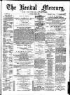 Kendal Mercury Friday 20 June 1879 Page 1