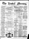 Kendal Mercury Friday 05 December 1879 Page 1