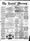 Kendal Mercury Friday 12 December 1879 Page 1