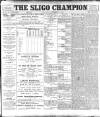 Sligo Champion Saturday 02 December 1899 Page 1