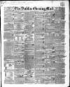 Dublin Evening Mail Monday 14 May 1838 Page 1
