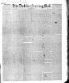 Dublin Evening Mail Monday 04 June 1838 Page 1