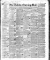 Dublin Evening Mail Wednesday 25 July 1838 Page 1