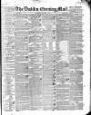 Dublin Evening Mail Wednesday 03 October 1838 Page 1