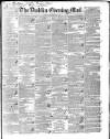 Dublin Evening Mail Friday 14 December 1838 Page 1