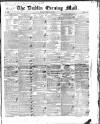 Dublin Evening Mail Monday 28 February 1842 Page 1