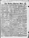 Dublin Evening Mail Friday 10 February 1843 Page 1