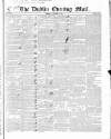 Dublin Evening Mail Wednesday 15 November 1843 Page 1