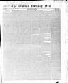 Dublin Evening Mail Wednesday 31 January 1844 Page 1