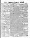 Dublin Evening Mail Friday 22 November 1844 Page 1