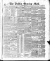 Dublin Evening Mail Friday 21 March 1845 Page 1
