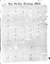 Dublin Evening Mail Monday 07 April 1845 Page 1
