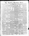 Dublin Evening Mail Monday 01 March 1847 Page 1