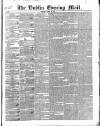 Dublin Evening Mail Wednesday 24 March 1847 Page 1