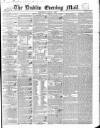 Dublin Evening Mail Wednesday 01 March 1848 Page 1