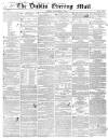 Dublin Evening Mail Friday 11 January 1850 Page 1
