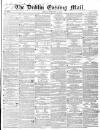 Dublin Evening Mail Friday 15 February 1850 Page 1