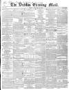 Dublin Evening Mail Friday 22 February 1850 Page 1